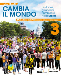 Cambia Il Mondo, Le Donne, Gli Uomini, L'ambiente Nella Storia. Vol.3-dalla Fine Ottocento Ai Gg...