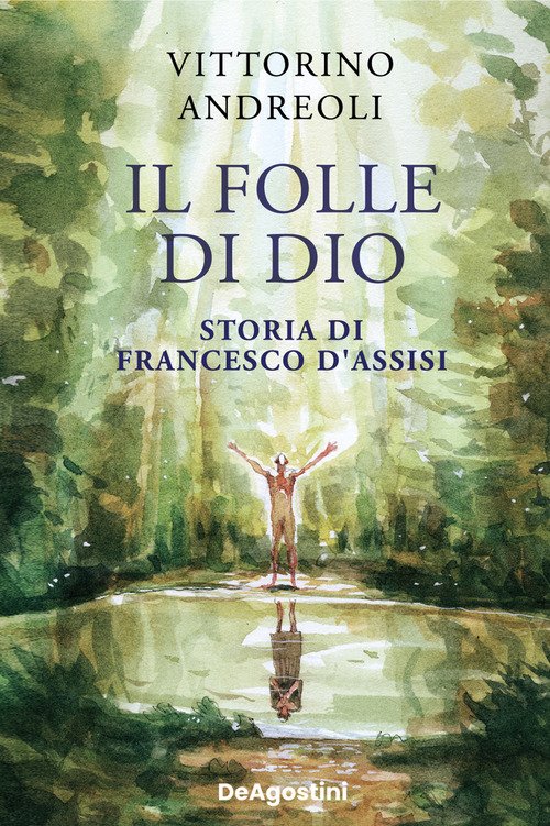 Il folle di Dio. Storia di Francesco d'Assisi