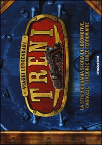 Treni. Viaggi leggendari