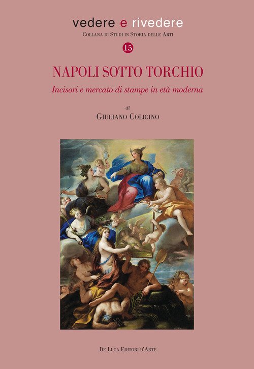 Napoli sotto torchio. Incisori e mercato di stampe in età moderna