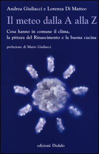 Il meteo dalla A alla Z. Cosa hanno in comune il clima, la pittura del Rinascimento e la buona cucina