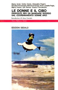 Le donne e il cibo. Proposte per un mangiare diverso dal Coordinamento donne Arci
