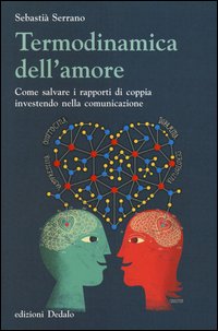 Termodinamica dell'amore. Come salvare i rapporti di coppia investendo nella comunicazione