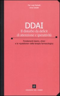 DDAI. Il disturbo da deficit di attenzione e iperattività. Fondamenti teorici, clinici e la «questione» della teoria farmacologica