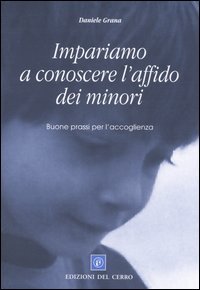 Impariamo a conoscere l'affido dei minori. Buone prassi per l'accoglienza