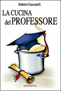 Cucina Del Professore (la)