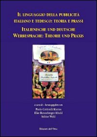 Linguaggio Della Pubblicita` Italiano E Tedesco. Teoria E Prassi. Ediz. Italiana E Tedesca (il)