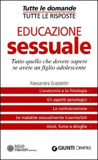 Educazione sessuale. Tutto quello che dovete sapere se avete un figlio adolescente