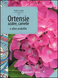 Ortensie, azalee, camelie e altre acidofile