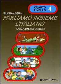 Parliamo insieme l'italiano. Corso di lingua e cultura italiana per studenti stranieri. Quaderno di lavoro
