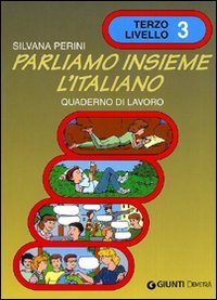Parliamo insieme l'italiano. Corso di lingua e cultura italiana per studenti stranieri. Quaderno di lavoro