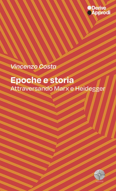 Epoche e storia. Attraversando Marx e Heidegger