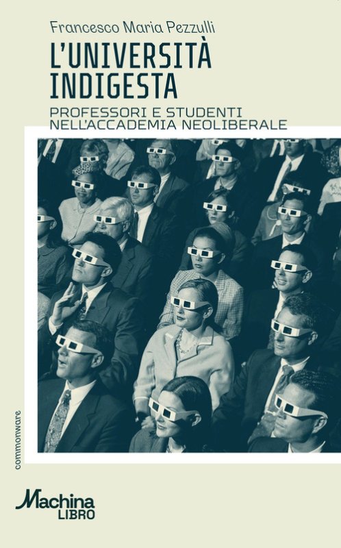 L'università indigesta. Professori e studenti nell'accademia neoliberale