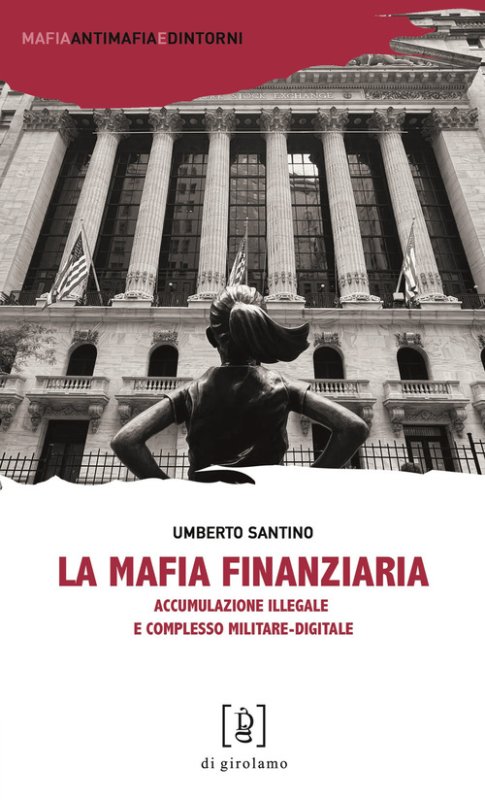 La mafia finanziaria. Accumulazione illegale e complesso militare-digitale