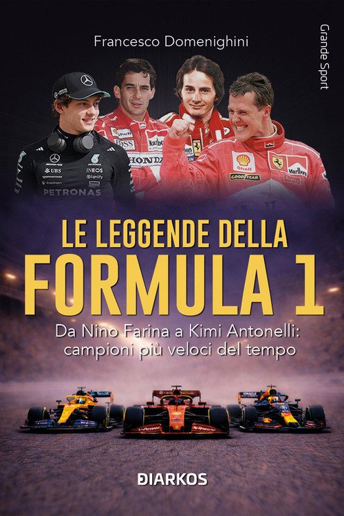 Le leggende della Formula 1. Da Nino Farina a Kimi Antonelli: campioni più veloci del tempo