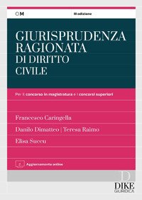 Giurisprudenza ragionata di diritto civile per il concorso in magistratura e i concorsi superiori