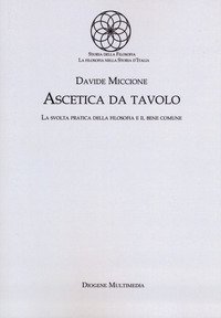Ascetica da tavolo. La svolta pratica della filosofia e il bene comune