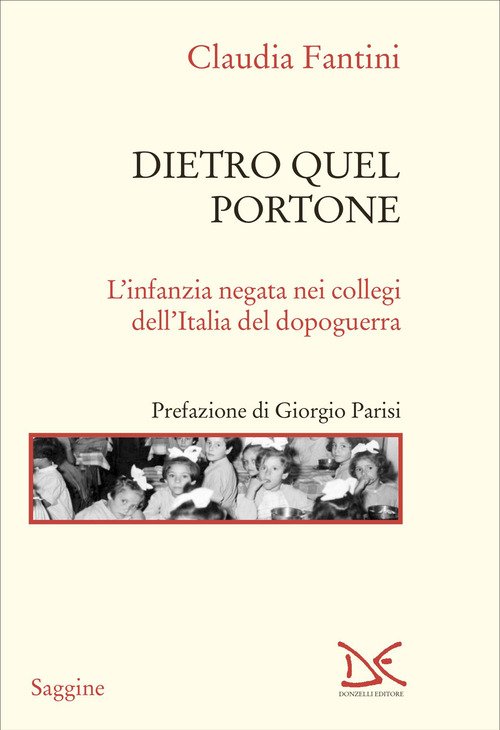 Dietro quel portone. L'infanzia negata nei collegi dell'Italia del dopoguerra