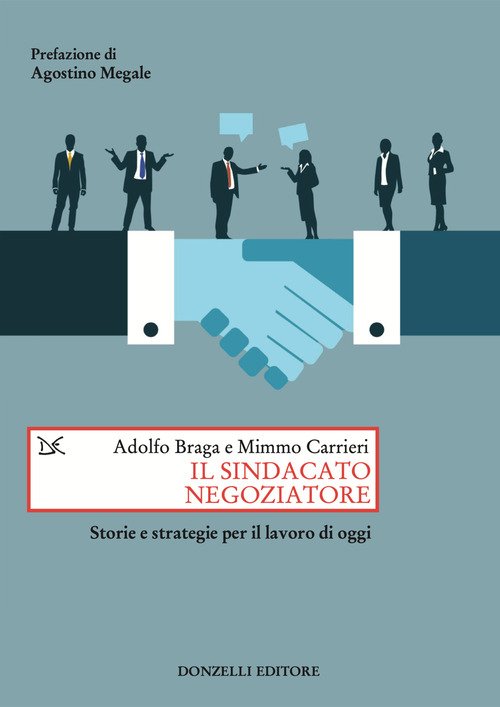 Il sindacato negoziatore. Storie e strategie per il lavoro di oggi