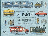 Si parte! Piccola storia illustrata dei trasporti sopra e sottoterra