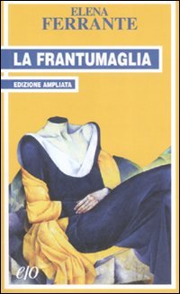 La frantumaglia. In appendice Tessere 2003-2007