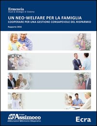 Un neo-welfare per la famiglia. Cooperare per una gestione consapevole del risparmio. Rapporto 2016