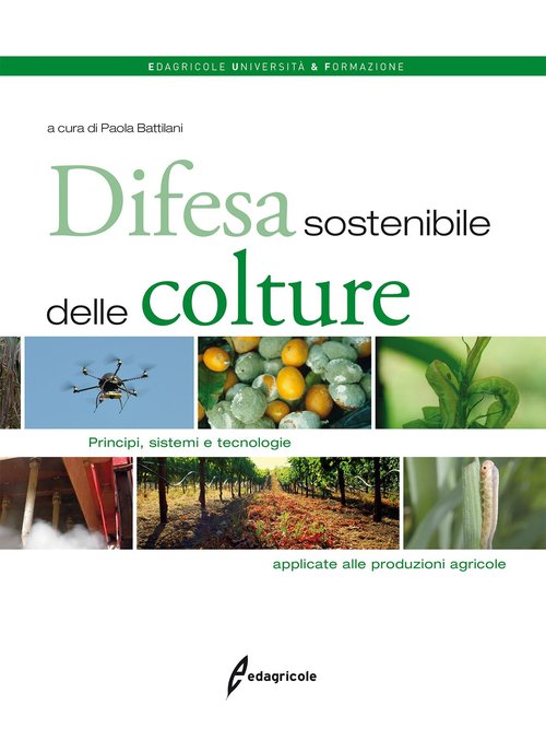 Difesa sostenibile delle colture. Principi, sistemi e tecnologie applicate alle produzioni agricole