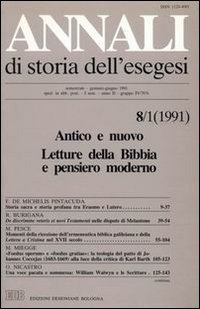 Annali di storia dell'esegesi (1991). Vol. 8/1: Antico e Nuovo. Letture della Bibbia e pensiero moderno.