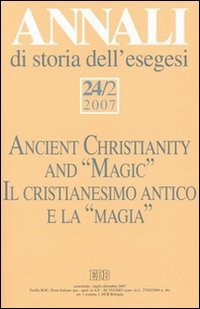 Annali di storia dell'esegesi (2007). Vol. 24/2: Il cristianesimo antico e la «magia».