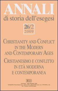 Annali di storia dell'esegesi (2009). Vol. 26/2: Cristianesimo e conflitto in età moderna e contemporanea.