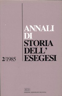 Annali di storia dell'esegesi. Atti del II seminario di ricerca su Storia dell'esegesi giudaica e cristiana antica (S. Marco in Lamis, 26-27 ottobre 1984). Vol. 2: 1985.