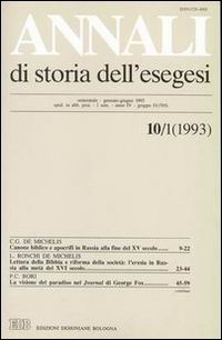 Annali di storia dell'esegesi. Atti del III seminario di studi su Lettura della Bibbia e pensiero filosofico e politico moderno (Forlì, 11-13 giugno 1992). Vol. 10/1: 1993.