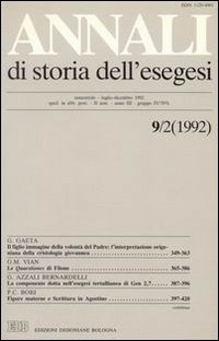 Annali di storia dell'esegesi. Atti del IX seminario di ricerca su Studi sulla letteratura esegetica cristiana e giudaica antica. Idice 16-18 ottobre 1991. Vol. 9/2: 1992.