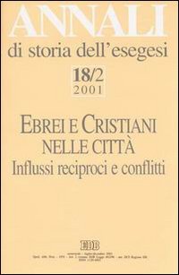 Annali di storia dell'esegesi. Ebrei e cristiani nelle città. Vol. 18/2: 2001.