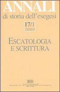 Annali di storia dell'esegesi. Escatologia e Scrittura. Vol. 17/1: 2000.