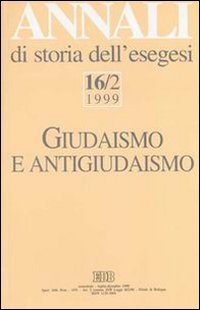 Annali di storia dell'esegesi. Giudaismo e antigiudaismo. Vol. 16/2: 1999.
