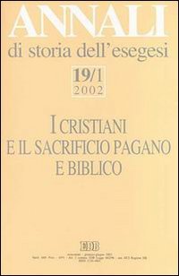 Annali di storia dell'esegesi. I cristiani e il sacrificio pagano e biblico. Vol. 19/1: 2002.
