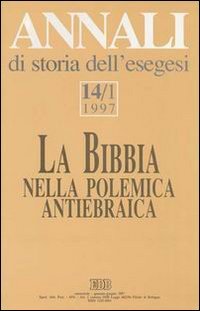 Annali di storia dell'esegesi. La Bibbia nella polemica antiebraica. Vol. 14/1: 1997.