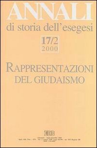 Annali di storia dell'esegesi. Rappresentazioni del giudaismo e una polemica sull'interpretazione del Corano. Vol. 17/2: 2000.