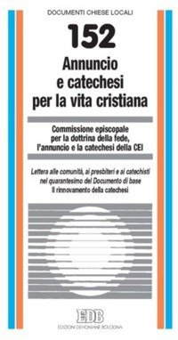 Annuncio e catechesi per la vita cristiana. Lettera alle comunità, ai presbiteri e ai catechisti nel XL del Doc di base