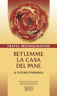 Betlemme, la casa del pane. Il futuro è possibile