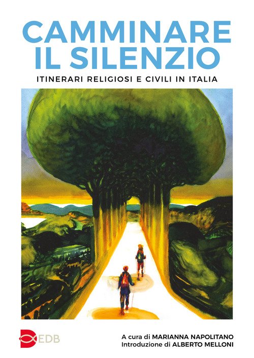 Camminare il silenzio. Itinerari religiosi e civili in Italia