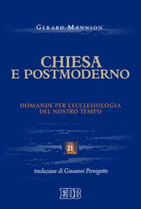 Chiesa e postmoderno. Domande per l'ecclesiologia del nostro tempo