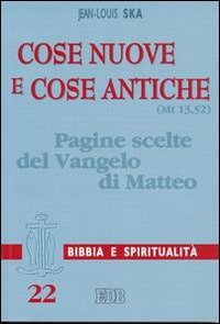 Cose nuove e cose antiche (Mt 13,52). Pagine scelte del Vangelo di Matteo