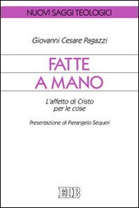 Fatte a mano. L'affetto di Cristo per le cose