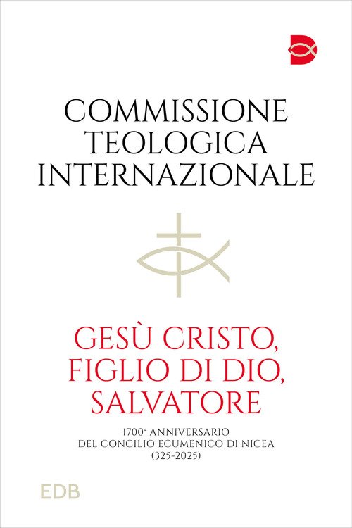 Gesù Cristo, figlio di Dio, salvatore. 1700° anniversario del Concilio Ecumenico di Nicea (325-2025)