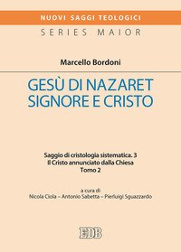 Gesù di Nazaret Signore e Cristo. Saggio di cristologia sistematica