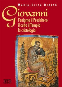 Giovanni: l'enigma il Presbitero il culto il tempio la cristologia
