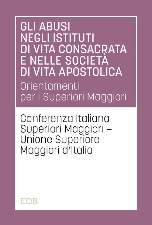 Gli abusi negli istituti di vita consacrata e nelle società di vita apostolica. Orientamenti per i Superiori Maggiori