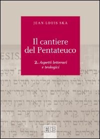 Il cantiere del Pentateuco. Vol. 2: Aspetti teologici e letterari.